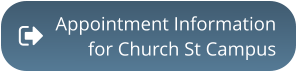 Appointment Informationfor Church St Campus